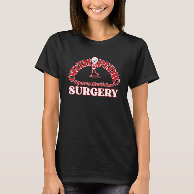 Orthopedic Sports Medicine Surgery. Funny Skeleton T-Shirt (Front)
