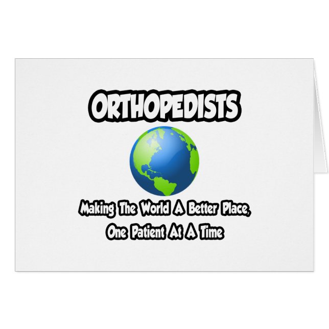 Orthopedists...Making the World a Better Place (Front Horizontal)