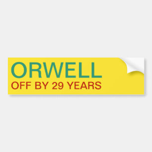 ORWELL OFF BY 29 YEARS BUMPER STICKER
