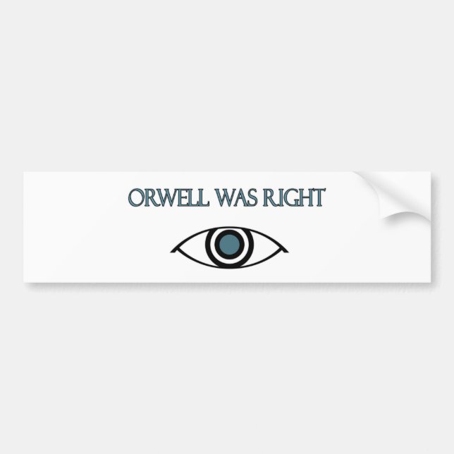 Orwell Was Right Bumper Sticker (Front)