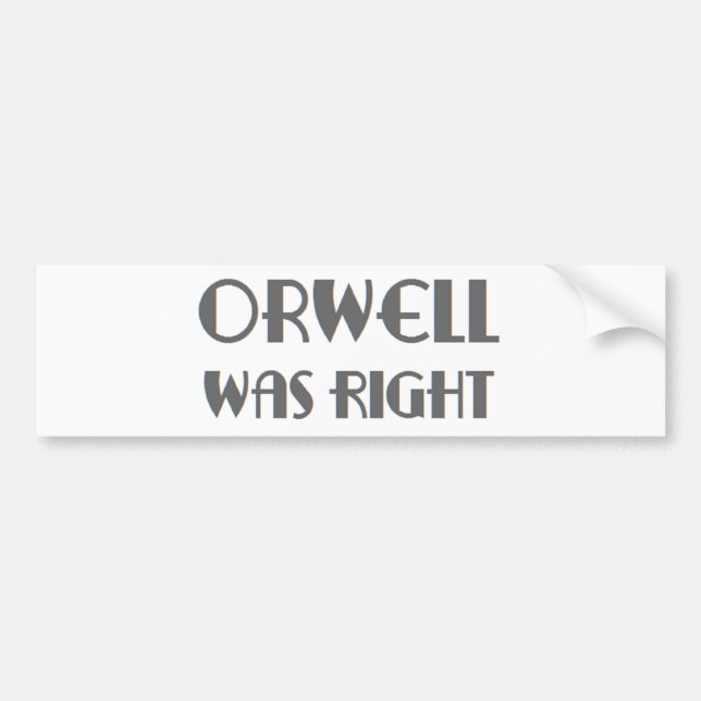 orwell was right bumper sticker (Front)