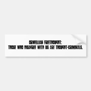 Orwellian Freethought: Those who disagree with ... Bumper Sticker