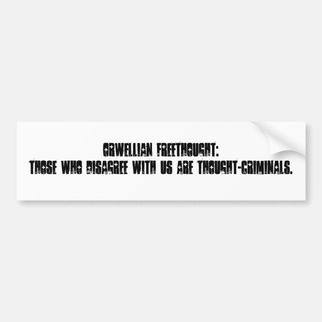 Orwellian Freethought: Those who disagree with ... Bumper Sticker (Front)