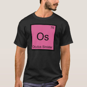 Os - Oculus Sinister Chemistry Element Symbol Eye T-Shirt