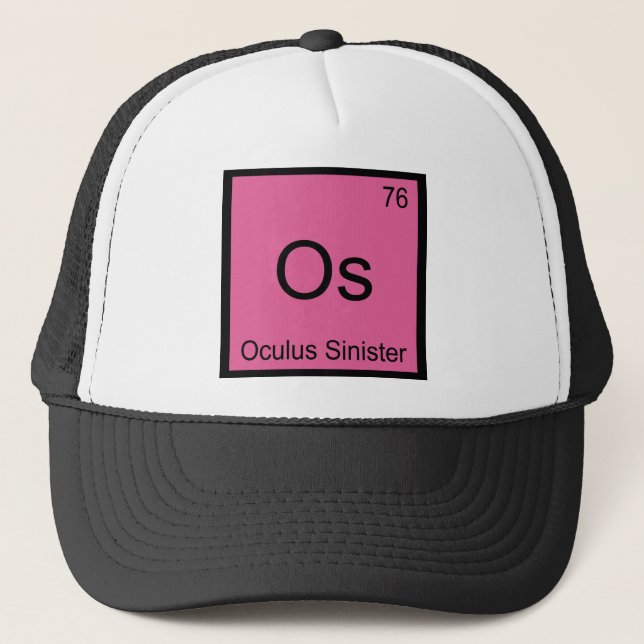 Os - Oculus Sinister Chemistry Element Symbol Eye Trucker Hat (Front)