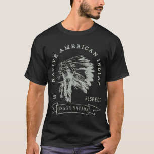 Osage Nation Native American Indian Pride Respect. T-Shirt
