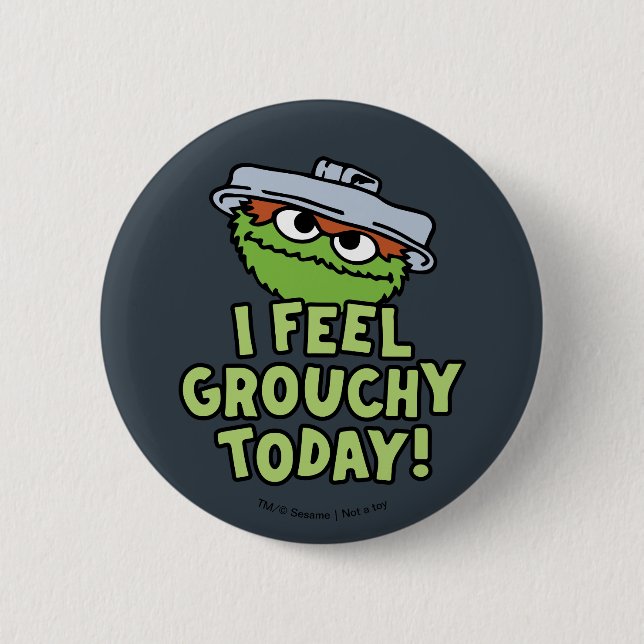 Oscar the Grouch | I Feel Grouchy Today! 6 Cm Round Badge (Front)