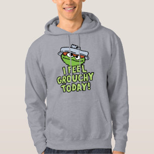 Oscar the Grouch   I Feel Grouchy Today! Hoodie