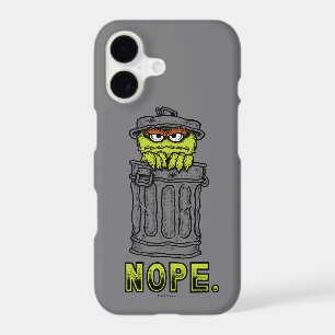 Oscar the Grouch - Nope.