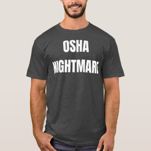 OSHA Nightmare T-Shirt