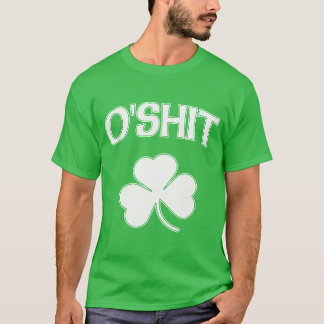 O'Shit Irish Funny St Patrick's T-Shirt (Front)