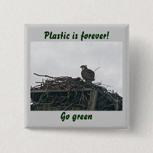 Osprey on Nest Plastic is forever! Go Green Badge