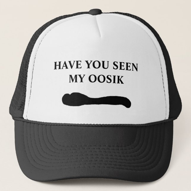 ossik black (2), HAVE YOU SEENMY OOSIK Trucker Hat (Front)