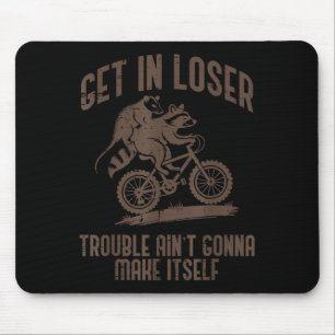 Ossum Get In Loser Trouble Funny Ssum Raccoon Men  Mouse Mat