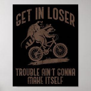 Ossum Get In Loser Trouble Funny Ssum Raccoon Men Poster