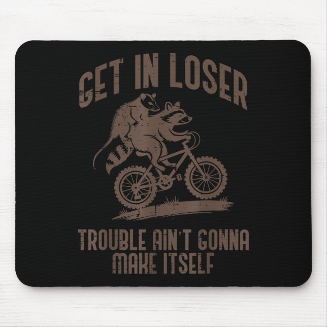 Ossum Get In Loser Trouble Funny Ssum Racoon Men  Mouse Mat (Front)