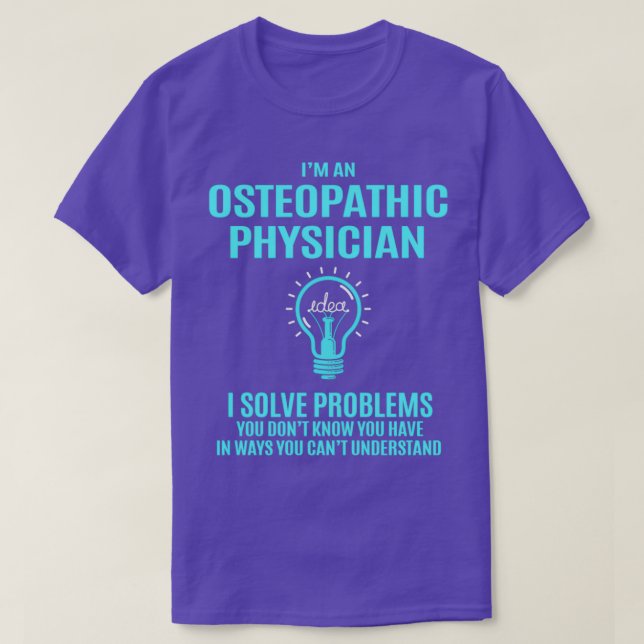 Osteopathic Physician I Solve Problems Gift Item T-Shirt (Design Front)