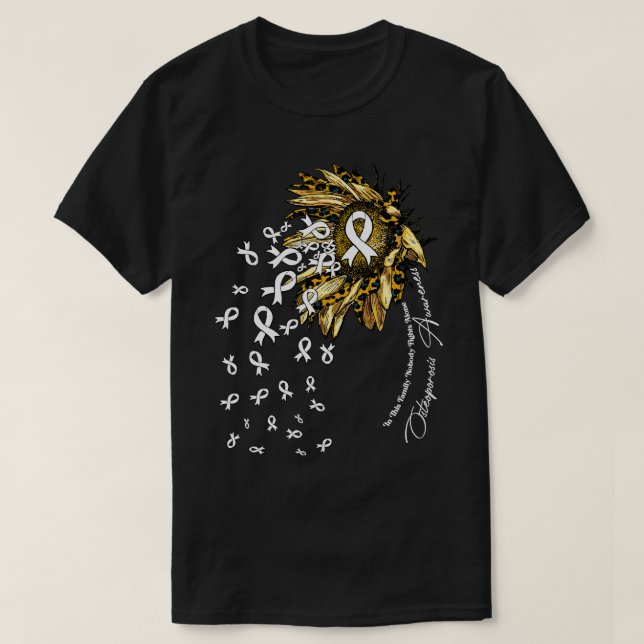 Osteoporosis Awareness sunflower nobody fights alo T-Shirt (Design Front)
