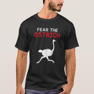 Ostrich Fear The Ostrich T-Shirt