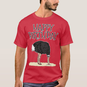 Ostrich Happy Birthday Sarcasm Wildlife Nature Lov T-Shirt