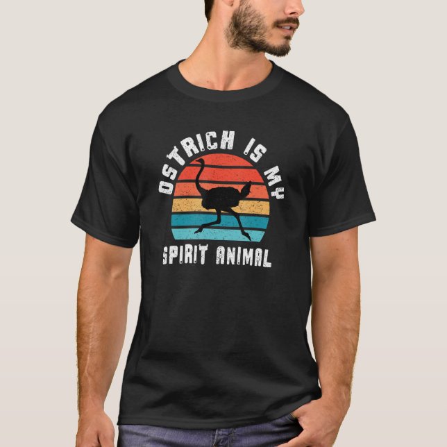 Ostrich is my Spirit Animal Ostriches Lover Design T-Shirt (Front)