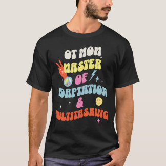 OT Mum – Master of Adaptation & Multitasking T-Shirt