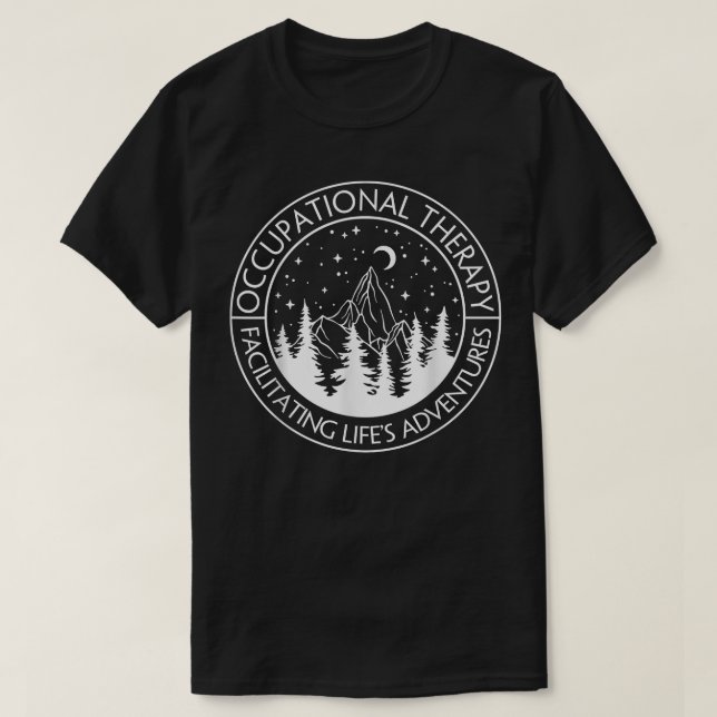 OT Occupational Therapy Facilitating Life Adventur T-Shirt (Design Front)