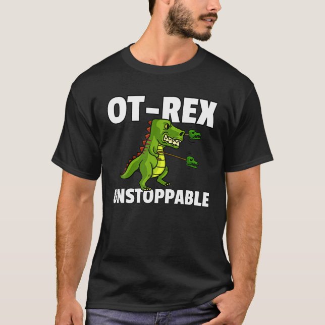 OT Rex Unstoppable Occupational Therapy Therapist T-Shirt (Front)