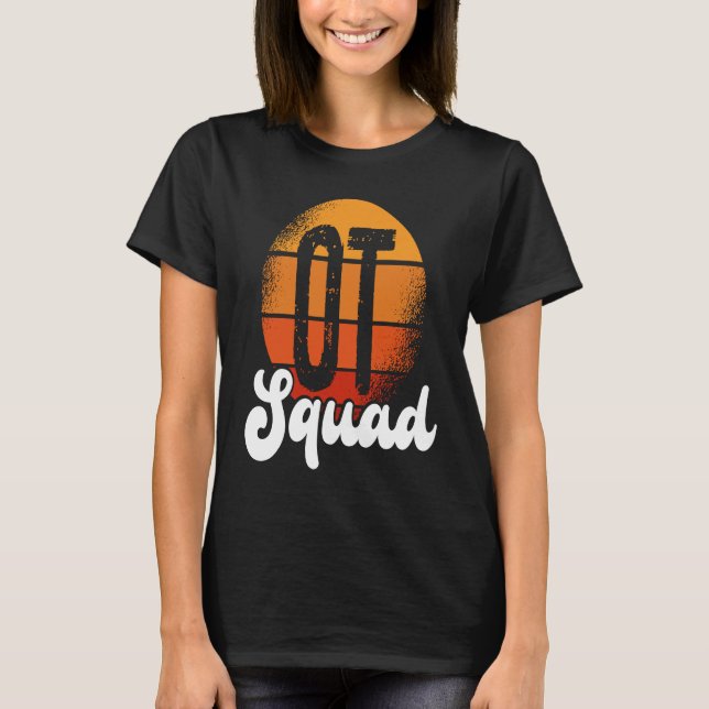 OT Squad Healthcare Occupational Therapy Assistant T-Shirt (Front)