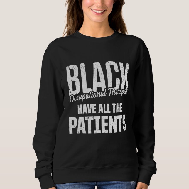Ot Therapist Occupational Therapy 15 Sweatshirt (Front)