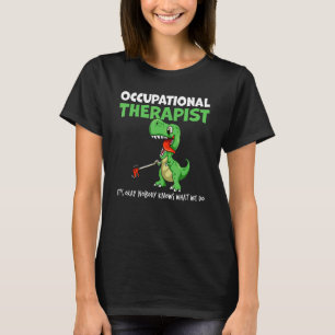 Ot Therapist Rex Ota Occupational Therapy Assista T-Shirt
