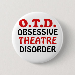OTD Obsessive Theatre Disorder 6 Cm Round Badge