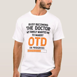 OTD Student Doctor Of Occupational Therapy - Busy T-Shirt