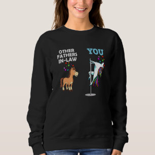 Other Fathers In Law Horse And You Unicorn Sweatshirt