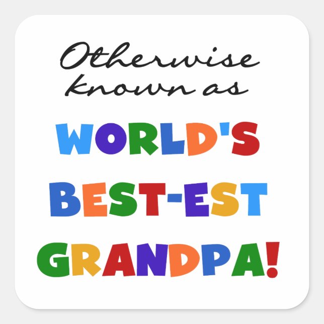 Otherwise Known as Best-est Grandpa Gifts Square Sticker (Front)