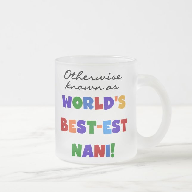 Otherwise Known as Best-est Nani Tshirts and GIfts Frosted Glass Coffee Mug (Right)