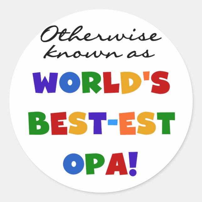 Otherwise Known as Best Opa T-shirts and Gifts Classic Round Sticker (Front)