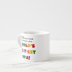 Otherwise Known as Best Opa T-shirts and Gifts Espresso Cup