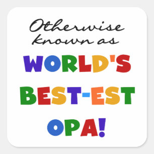 Otherwise Known as Best Opa T-shirts and Gifts Square Sticker