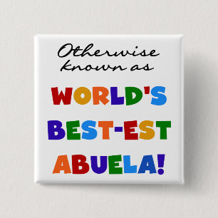 Otherwise Known as World's Best-est Abuela Gifts 15 Cm Square Badge
