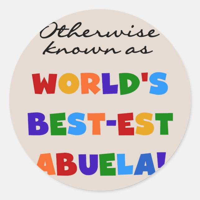 Otherwise Known as World's Best-est Abuela Gifts Classic Round Sticker (Front)