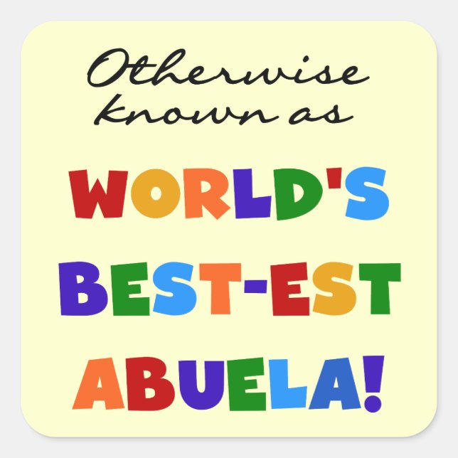 Otherwise Known as World's Best-est Abuela Gifts Square Sticker (Front)