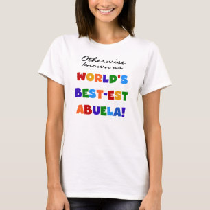 Otherwise Known as World's Best-est Abuela Gifts T-Shirt
