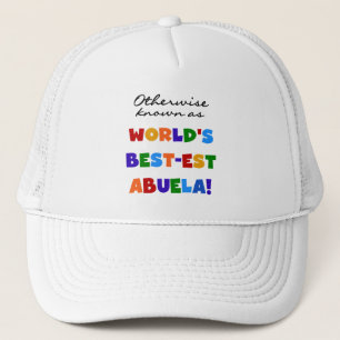 Otherwise Known as World's Best-est Abuela Gifts Trucker Hat