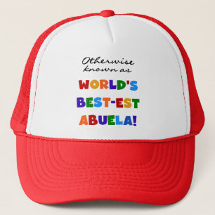 Otherwise Known as World's Best-est Abuela Gifts Trucker Hat