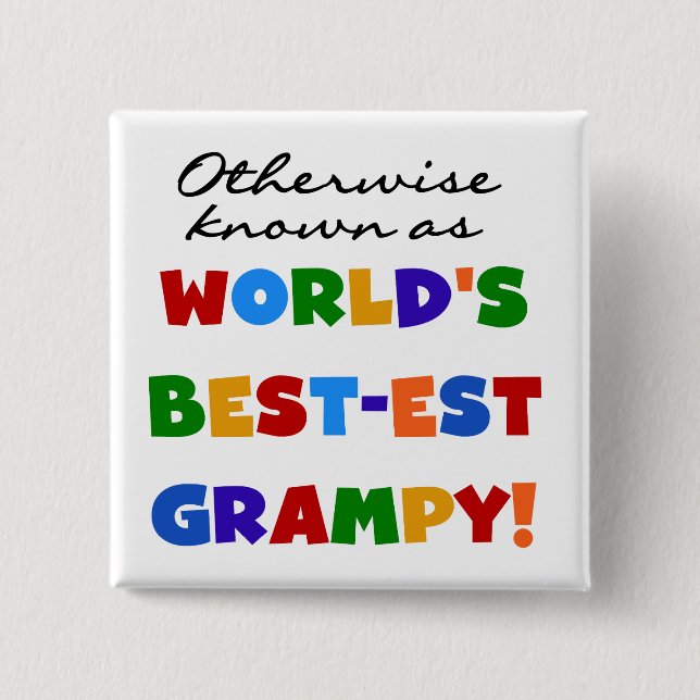 Otherwise Known as World's Best-est Grampy Gifts 15 Cm Square Badge (Front)