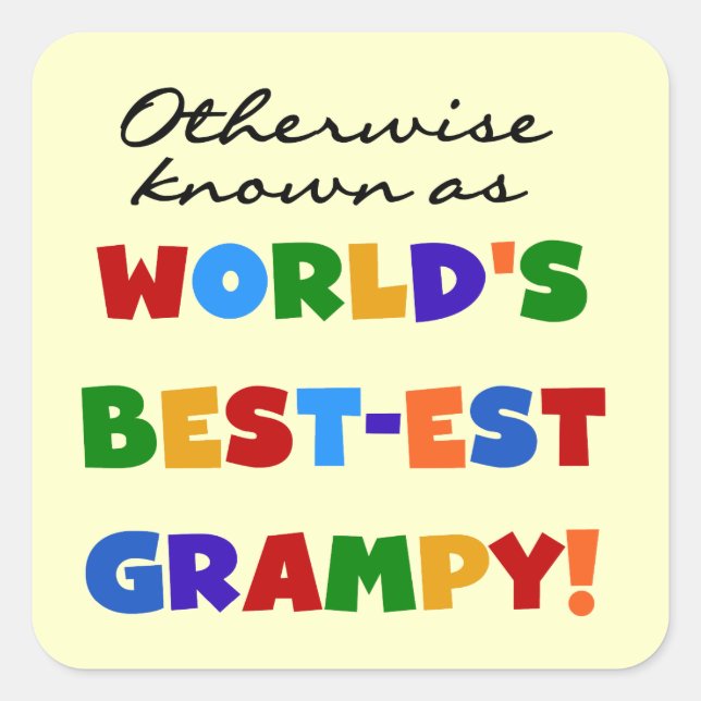 Otherwise Known as World's Best-est Grampy Gifts Square Sticker (Front)