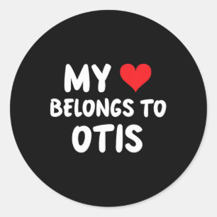 Otis - My Heart Belongs To Otis - Love  Classic Round Sticker