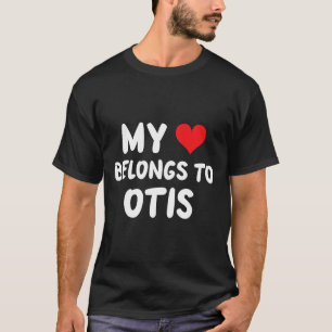 Otis - My Heart Belongs To Otis - Love  T-Shirt