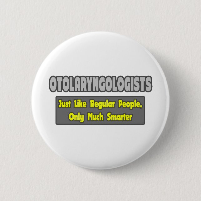 Otolaryngologists ... Smarter 6 Cm Round Badge (Front)